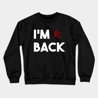 i'm back Crewneck Sweatshirt